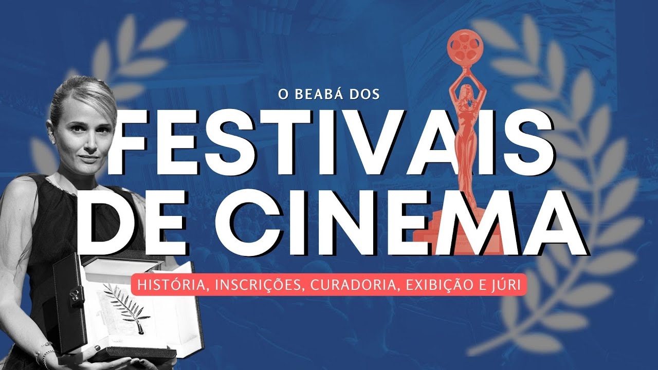 O BEABÁ dos FESTIVAIS de CINEMA