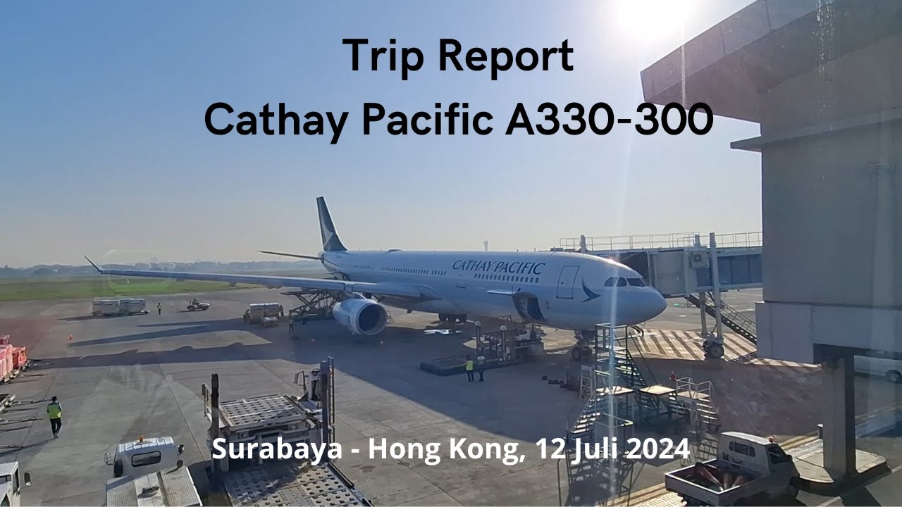 [LAPORAN PERJALANAN] | Naik Cathay Pacific Airbus A330-300 Surabaya - Hong Kong CX780.