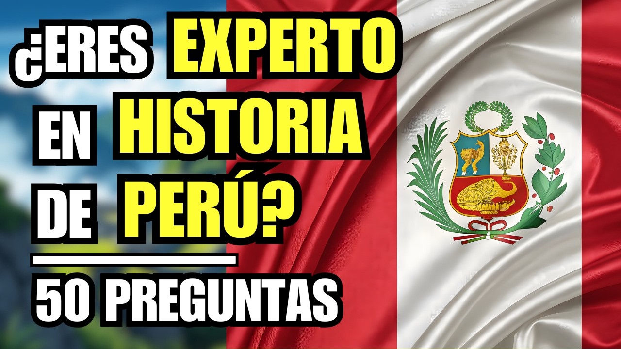 TEST de HISTORIA del PERÚ - ¿Cuánto Sabes de la Historia del Perú? 🇵🇪