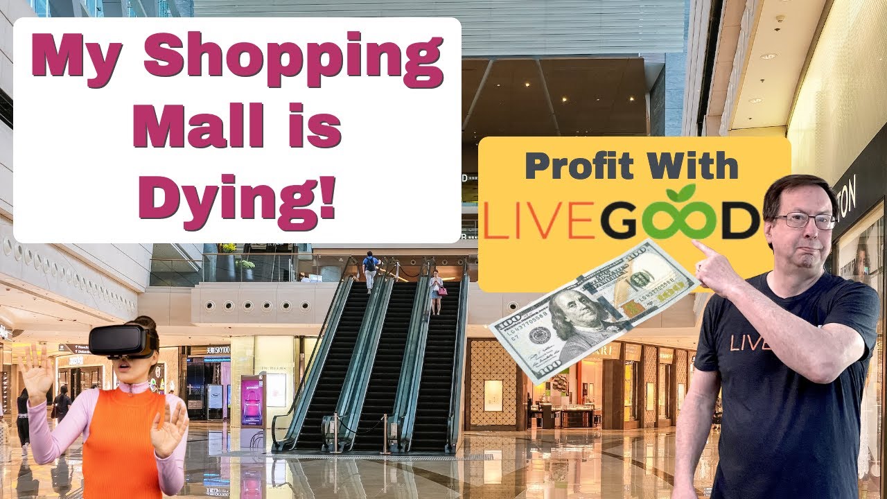 Who Killed My Shopping Mall? LiveGood home business: your LAST chance to survive the coming crash!