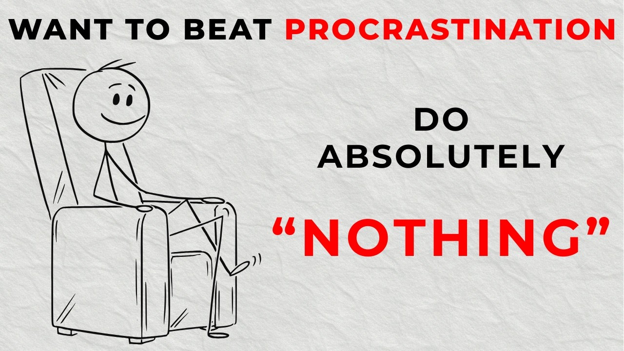 Stop Procrastinating by Doing... Absolutely Nothing?