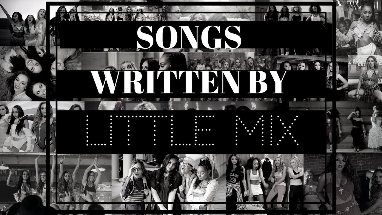 Songs Little Mix (Co-)Wrote (Part 1)