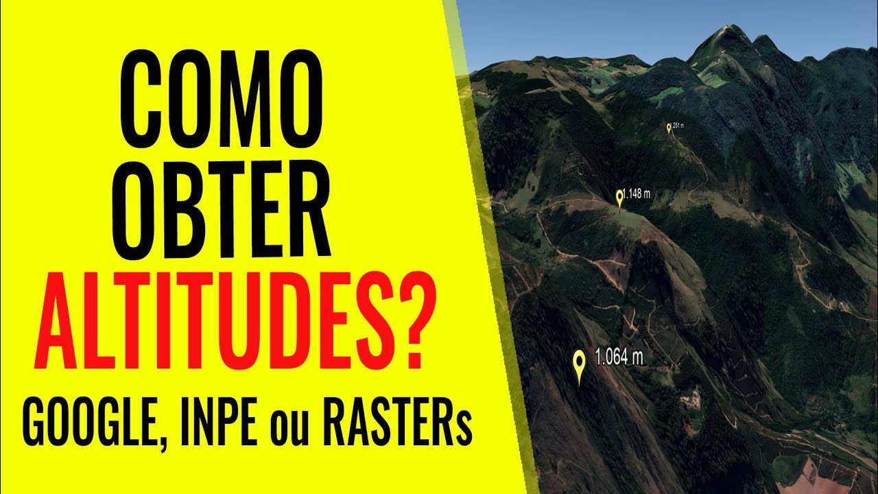 ✔️[2023] Como obter altitudes do Google Earth, INPE ou RASTERs