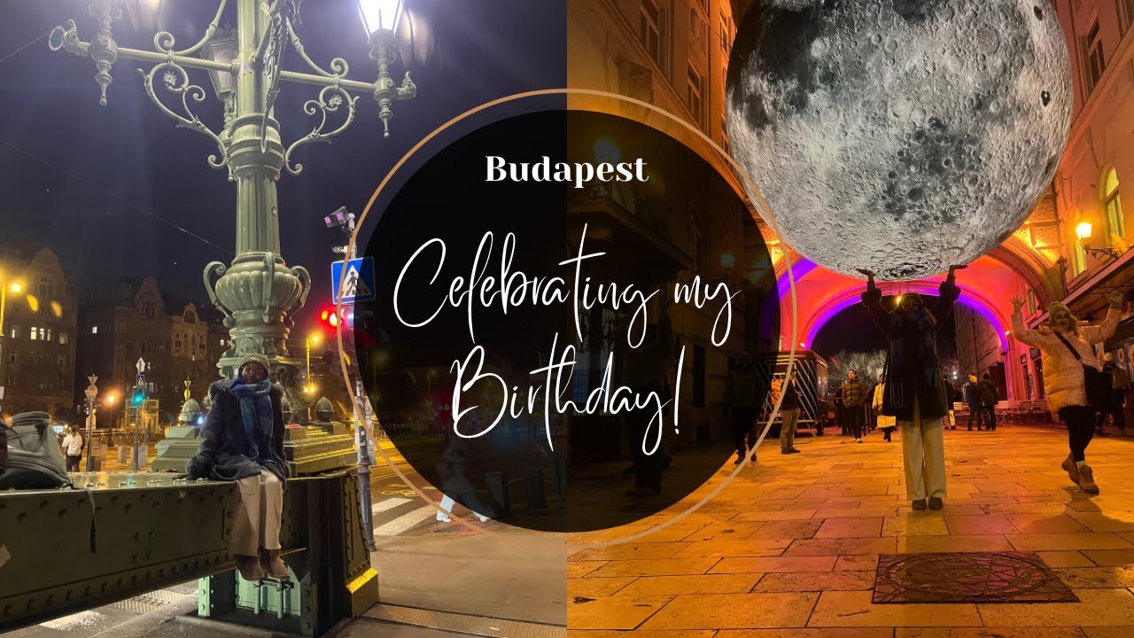 Birthday Adventures in Budapest 🌉💫
