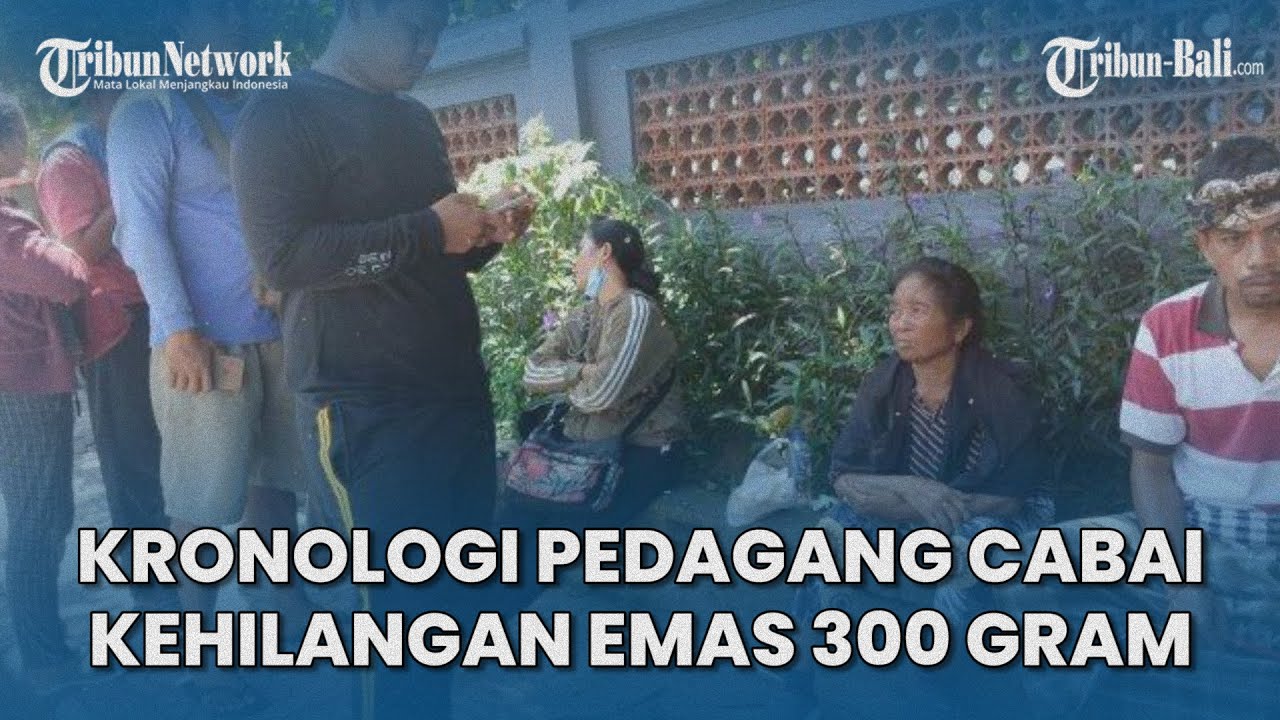Kronologi Pedagang Cabai Di Pasar Gunung Agung Denpasar Bali, Kehilangan Emas 300 Gram