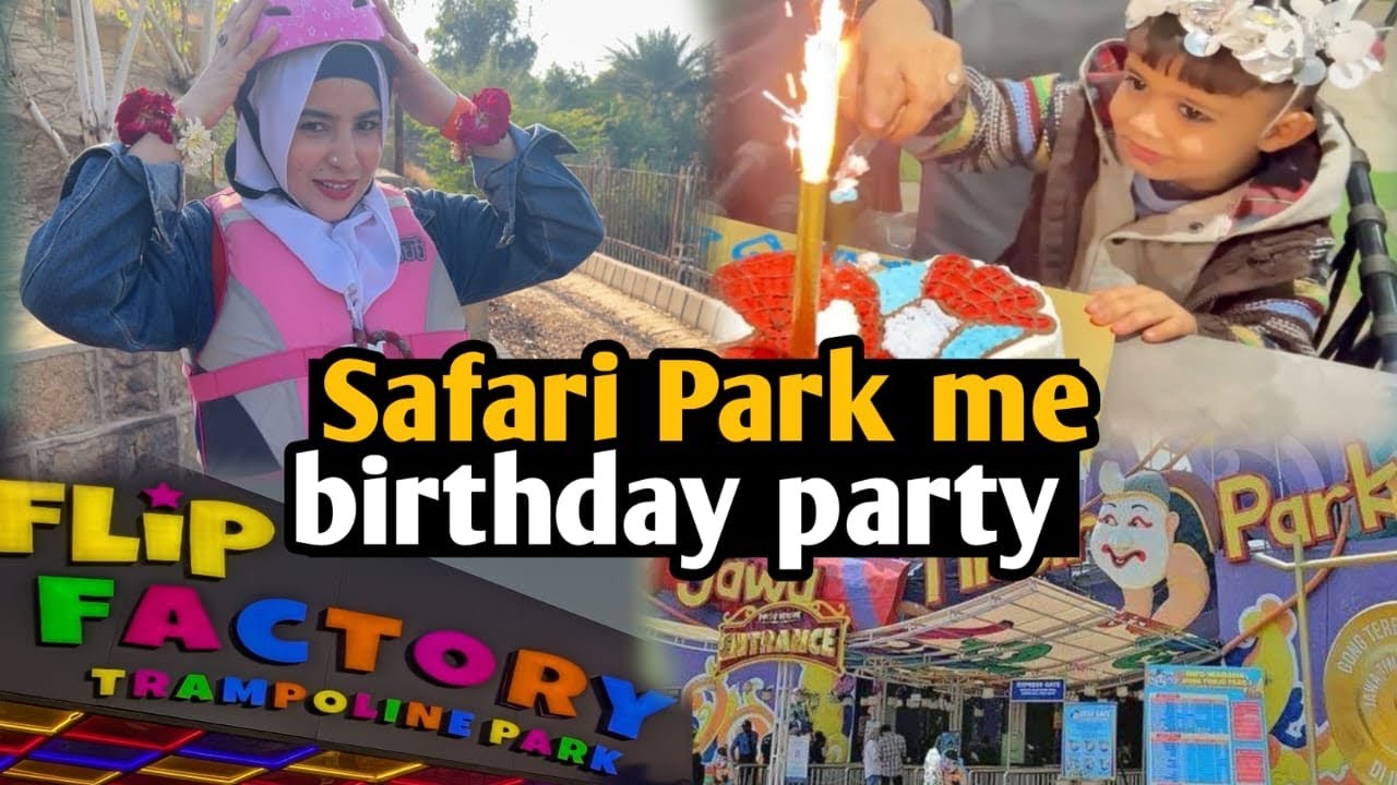 Safari park guy first time ￼ family picnic pe ￼talha ka birthday celebration Kia 🥳Siddiqakhanvlogs 