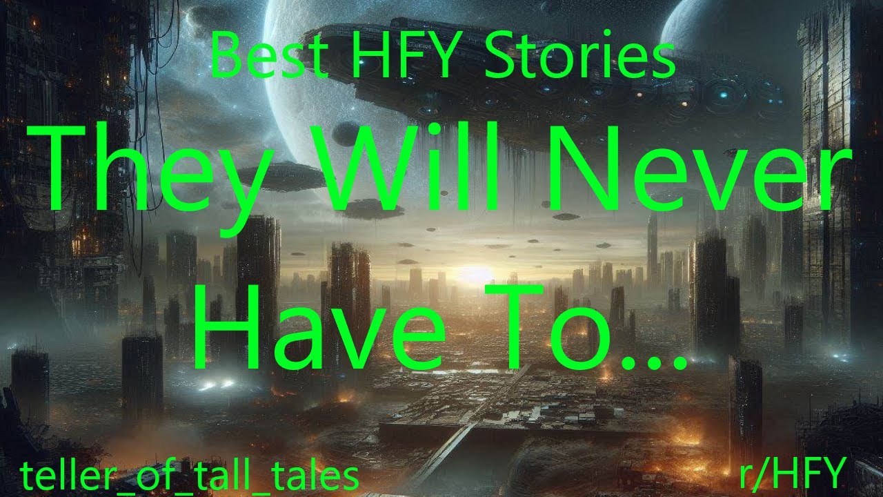 Best HFY Stories: They Will Never Have To