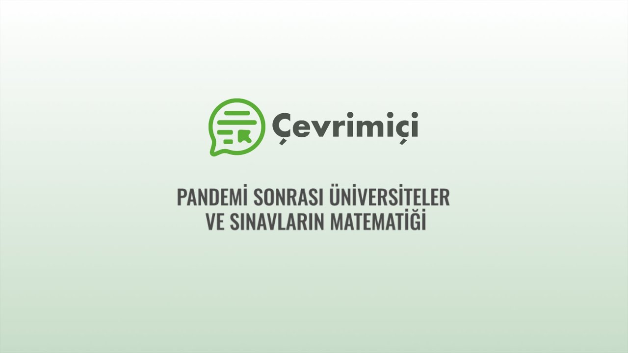 28 Mayıs Saat 17:00'de #&Ccedil;evrimi&ccedil;iyiz   -  Pandemi Sonrası &Uuml;niversiteler ve Sınavların Matematiği