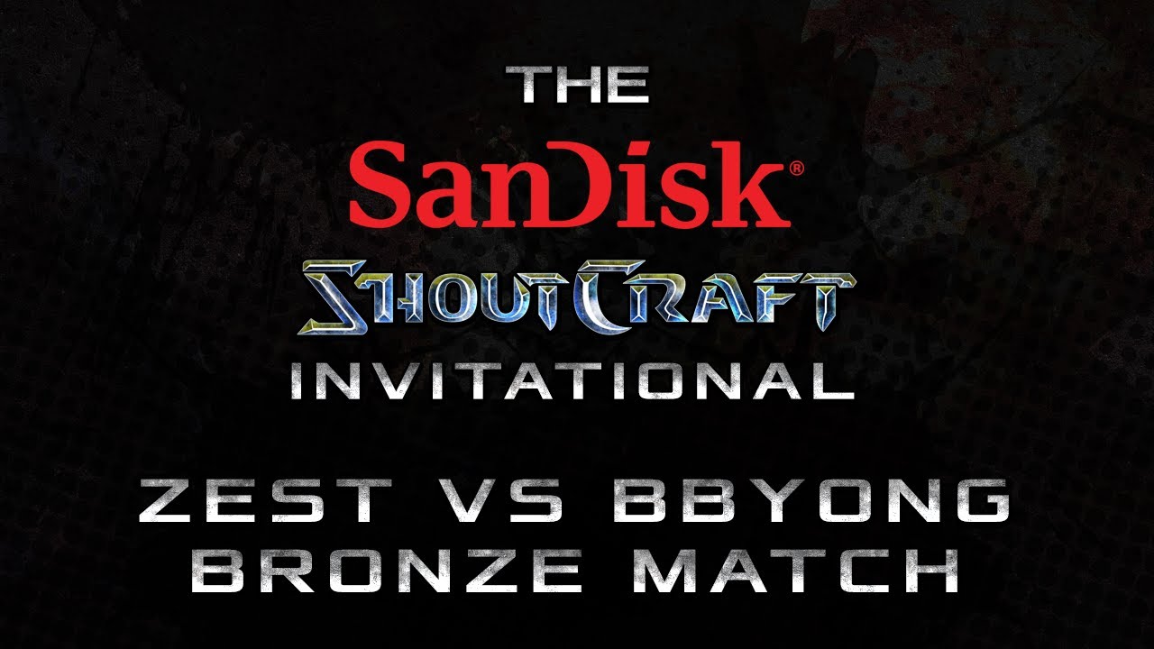 Zest vs Bbyong BO7 - Bronze Match - SanDisk SHOUTCraft Invitational