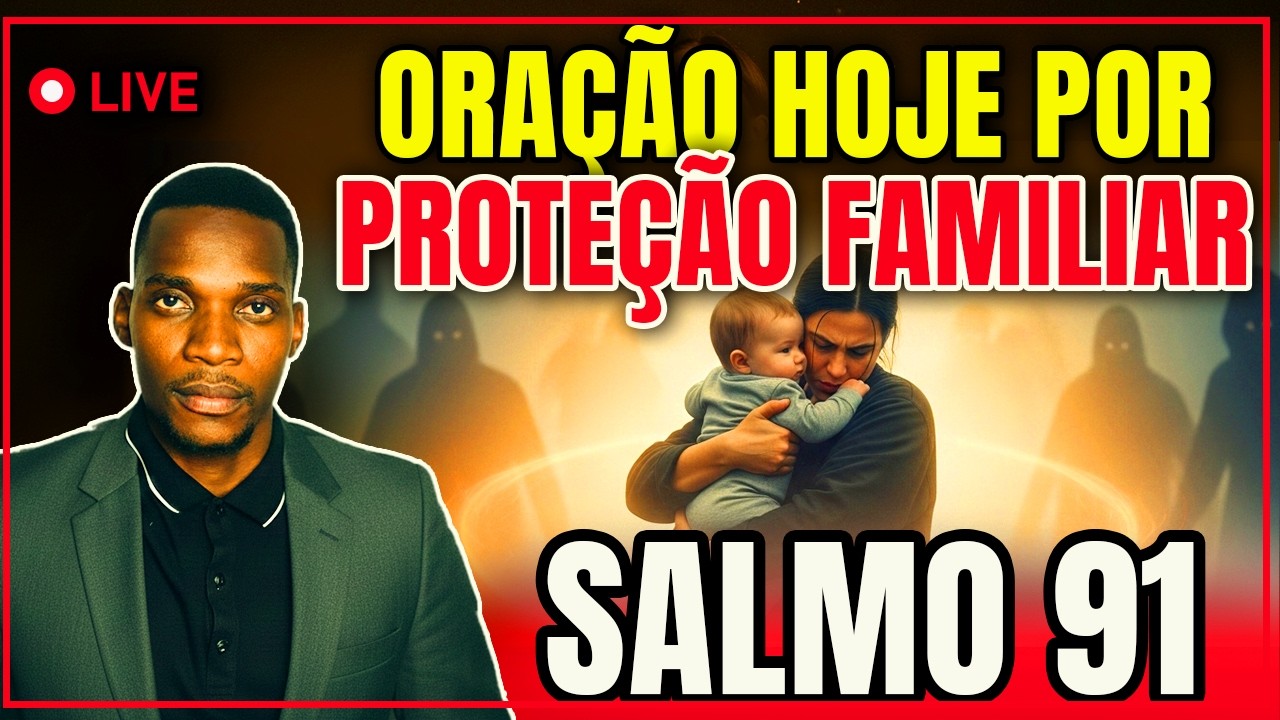 ORAÇÃO DA TARDE  POR PROTEÇÃO FAMILIAR CONTRA ATAQUES DO MALIGNO | SALMOS 91