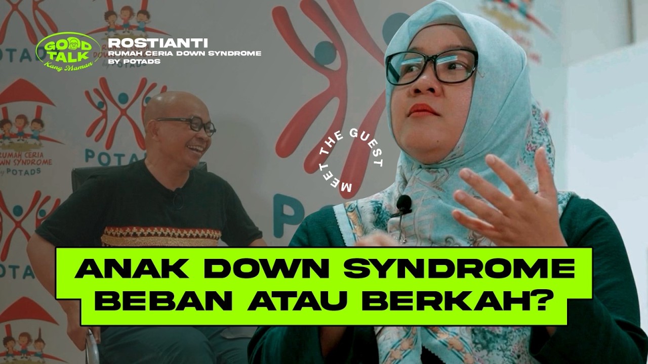 Eps. 67 GoodTalk POTADS: Keajaiban Tersembunyi di Balik Keistimewaan Anak Down Syndrome
