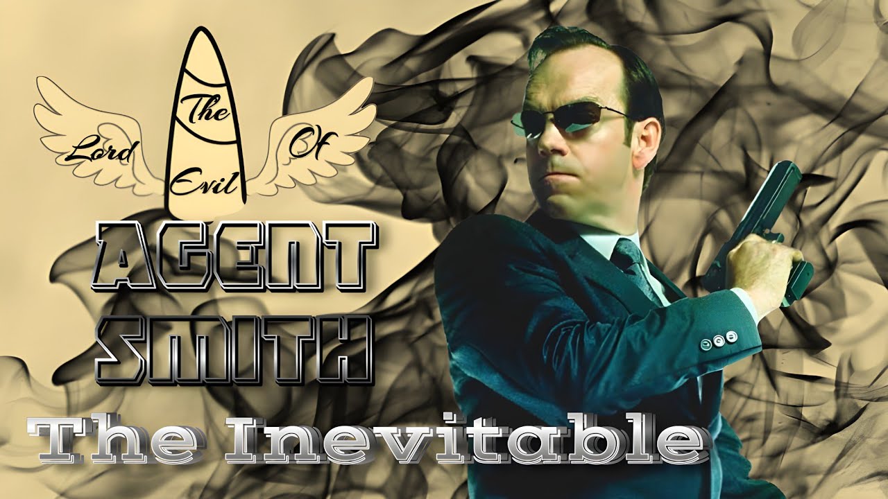 Agent Smith - The Inevitable || Tribute