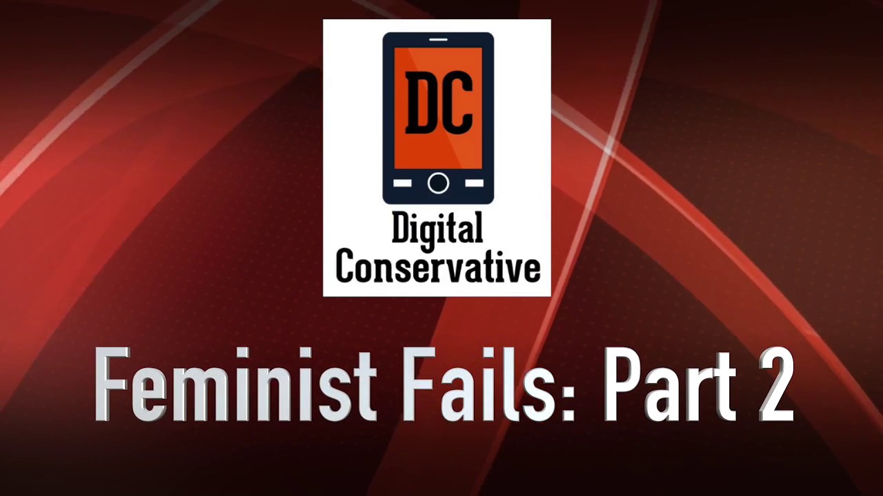 Digital Conservative: Feminist Fails and Cringe: Part 2