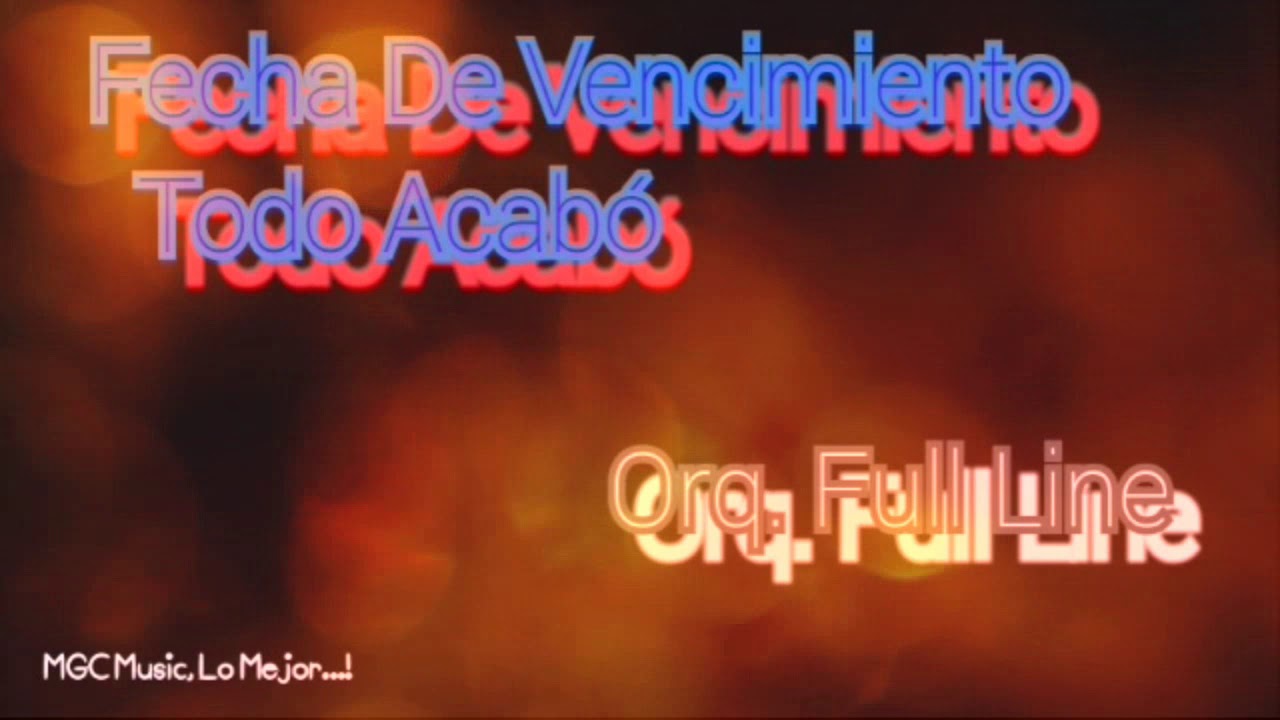 Fecha De Vencimiento _ Todo Acabó (Audio) - Orq. Full Line