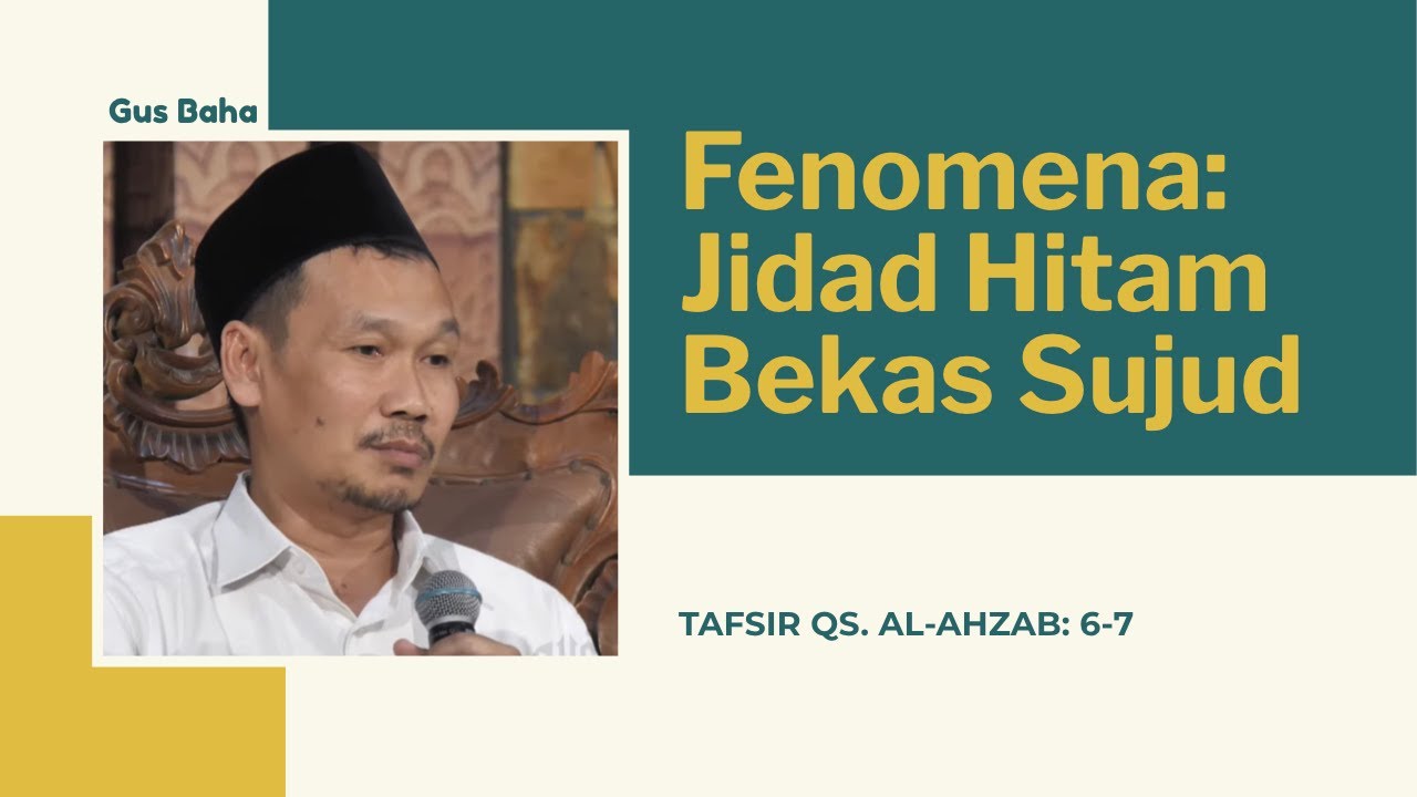 Fenomena Kesalehan: Jidad Hitam Bekas Sujud | Gus Baha: Tafsir QS. Al-Ahzab 6-7 (3)
