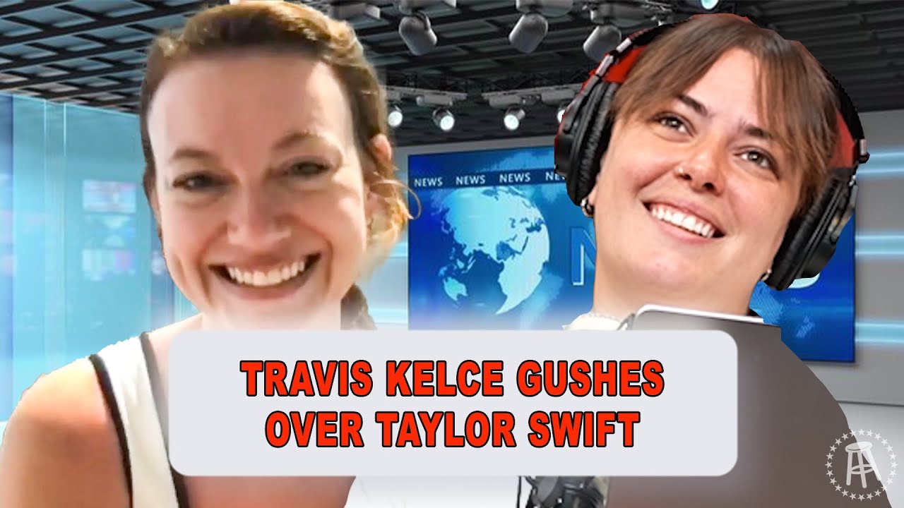 Travis Kelce Gushes Over Taylor Swift | EPISODE 62