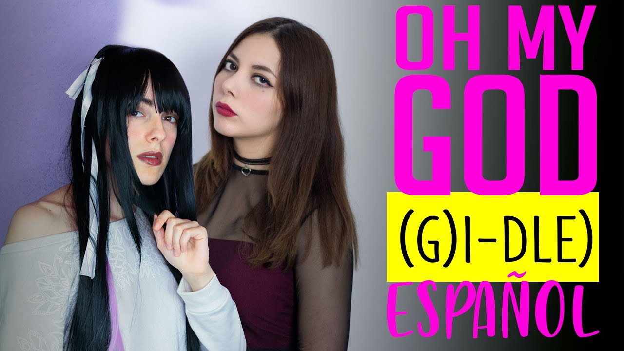 (G)I-DLE) ♥ Oh my god ♥ Cover Español 