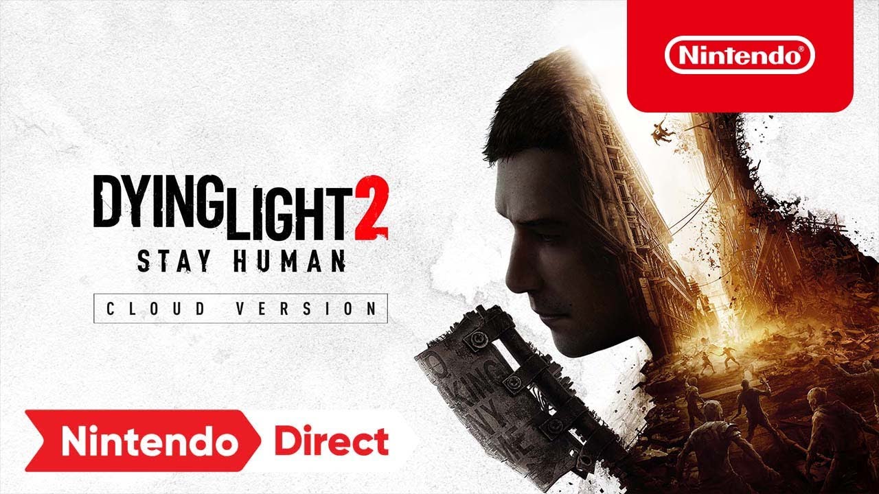 Dying Light 2 Stay Human - Cloud Version &ndash; Announcement Trailer &ndash; Nintendo Switch