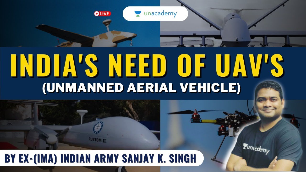 India's need of UAV's (Unmanned Aerial Vehicle) | Current Burning Issues 2021 | Ex-IMA Sanjay Kumar