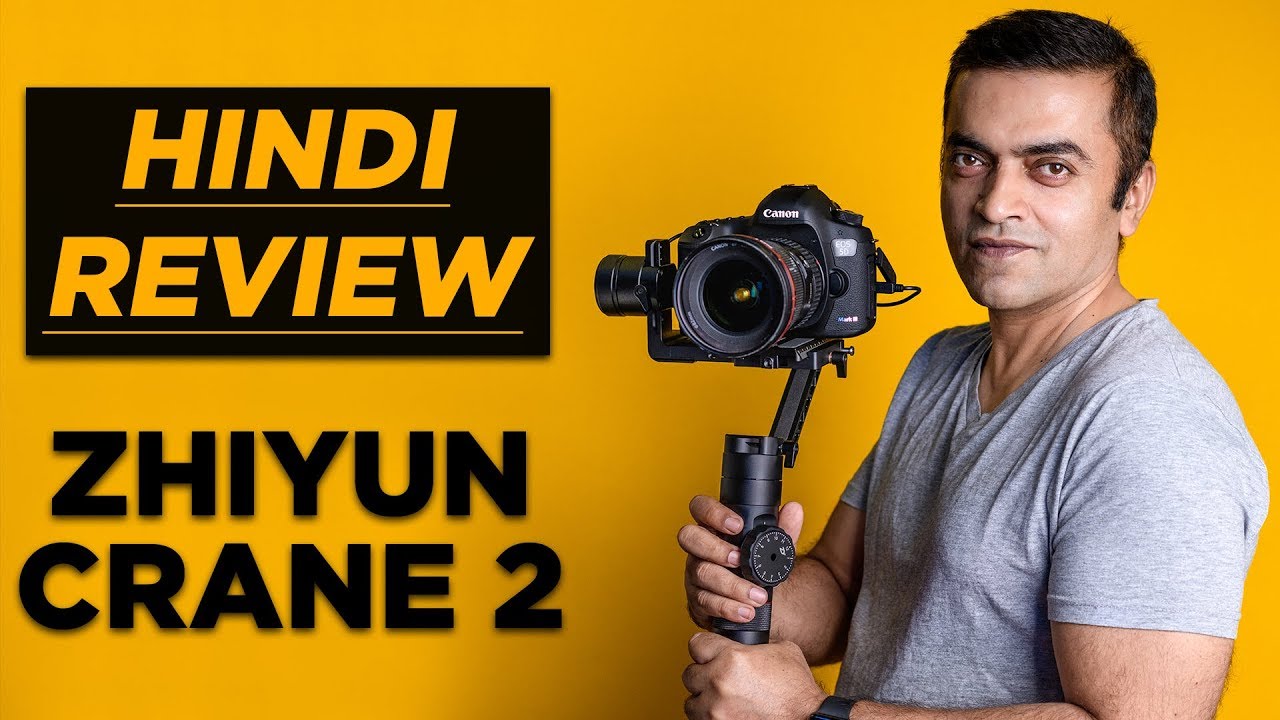Zhiyun Crane 2 | Full Review in Hindi | 3 Axis Gimbal | Filmmaking & Videography