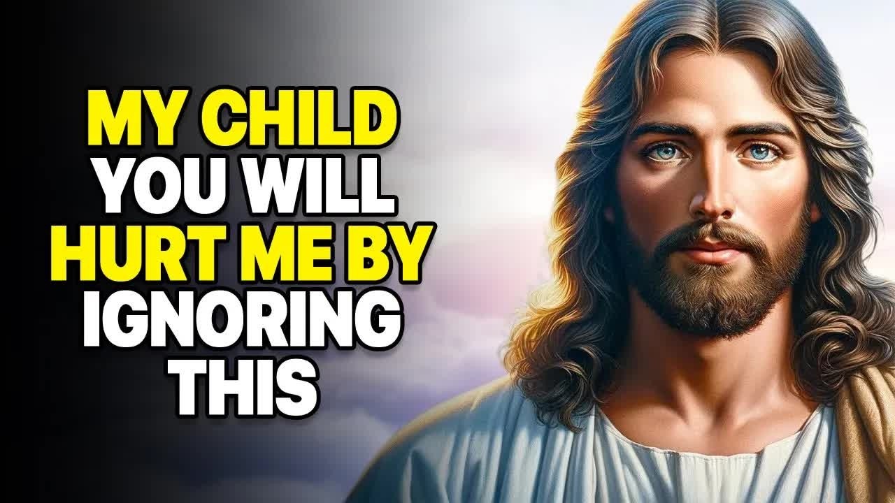 My Child You Will Hurt Me By Ignoring This ｜ Powerful Message from God ｜ God Message Today