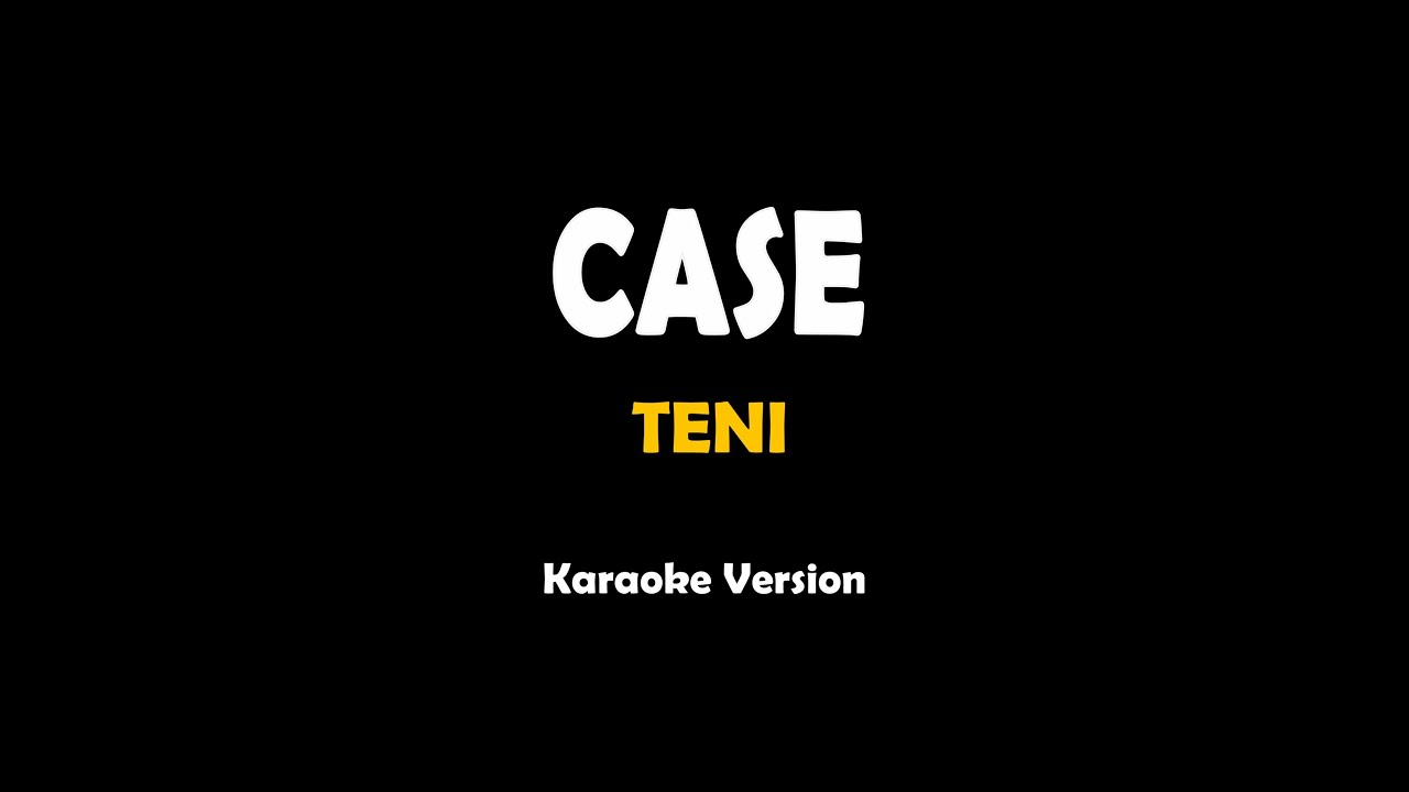 Case - Teni (karaoke version)
