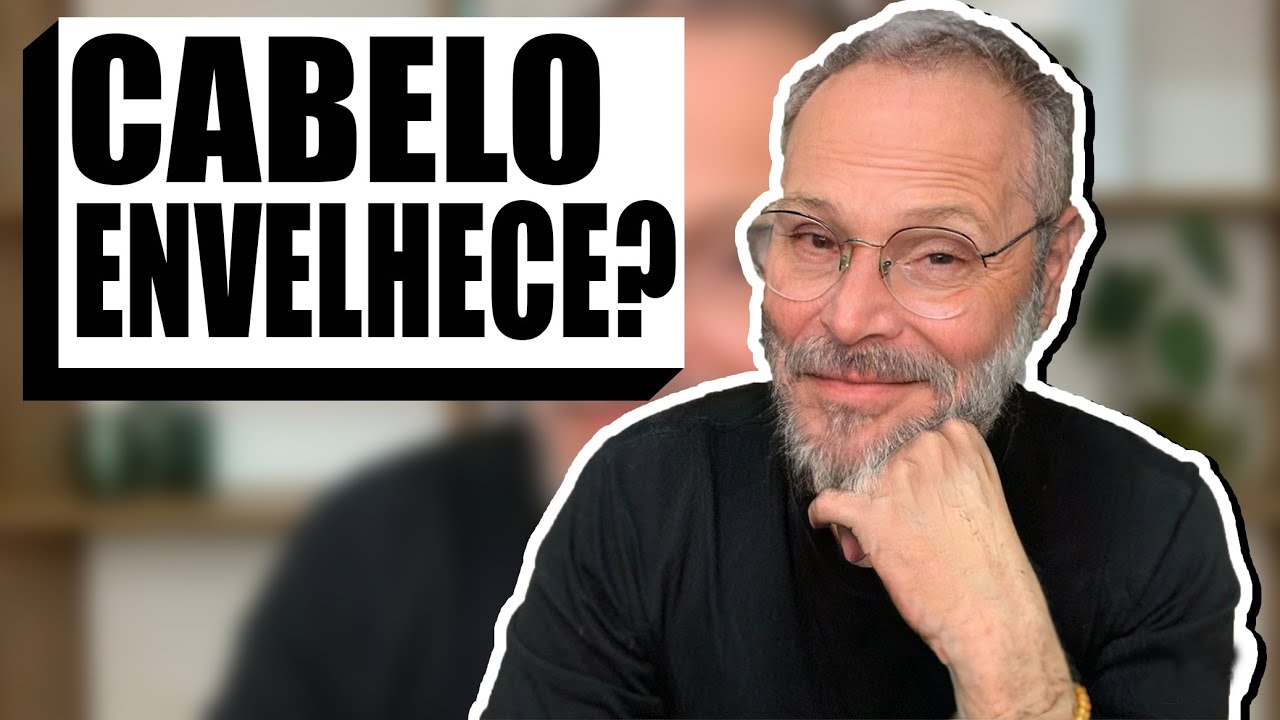 CABELO ENVELHECE???