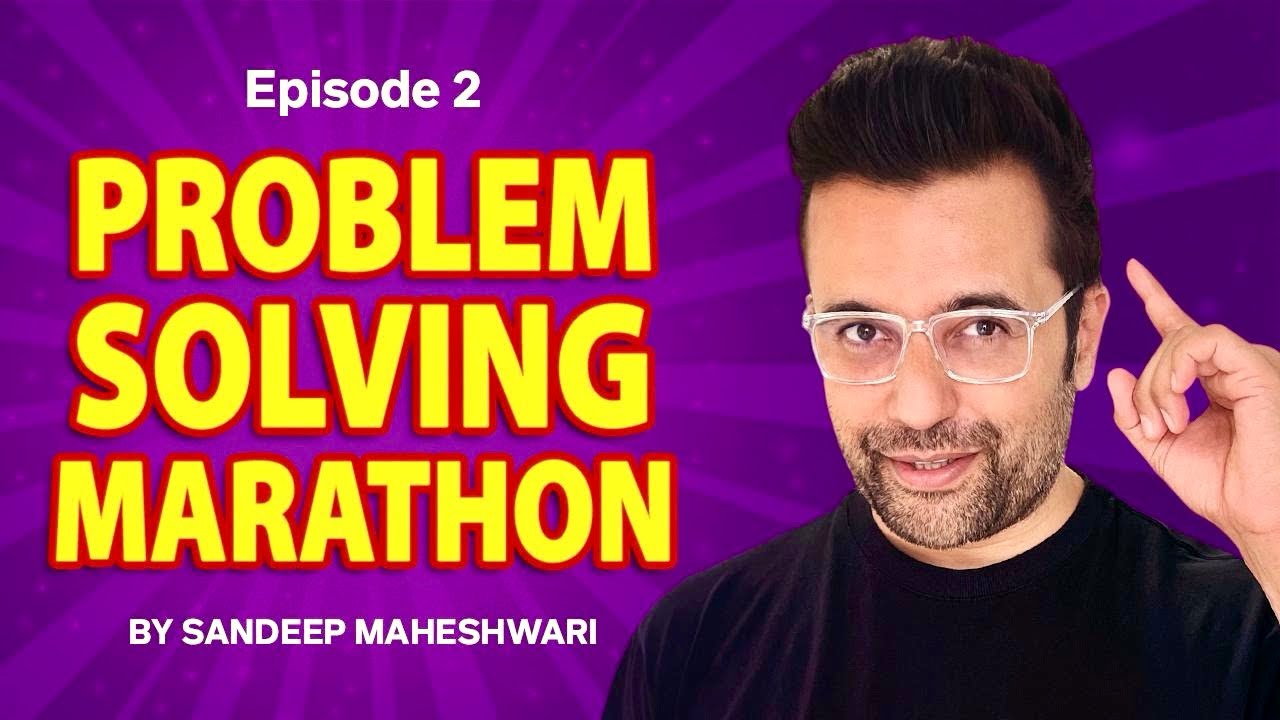 Episode 2 - Problem Solving Marathon | By Sandeep Maheshwari | Motivational Video | Hindi