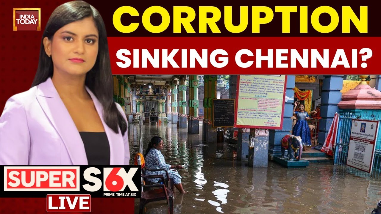 Super Six With Akshita Nandagopal LIVE: Exposing Corruption In 'Sink City Chennai' | India Today