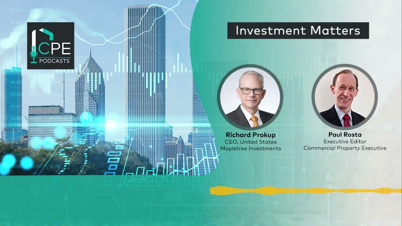 Investment Matters: Inside Mapletree’s Growth Spurt | Richard Prokup & Paul Rosta