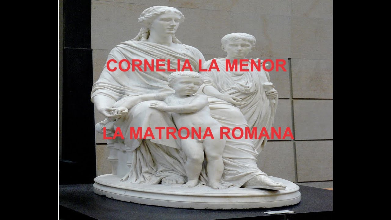 CORNELIA LA MENOR, EJEMPLO DE LA MATRONA ROMANA