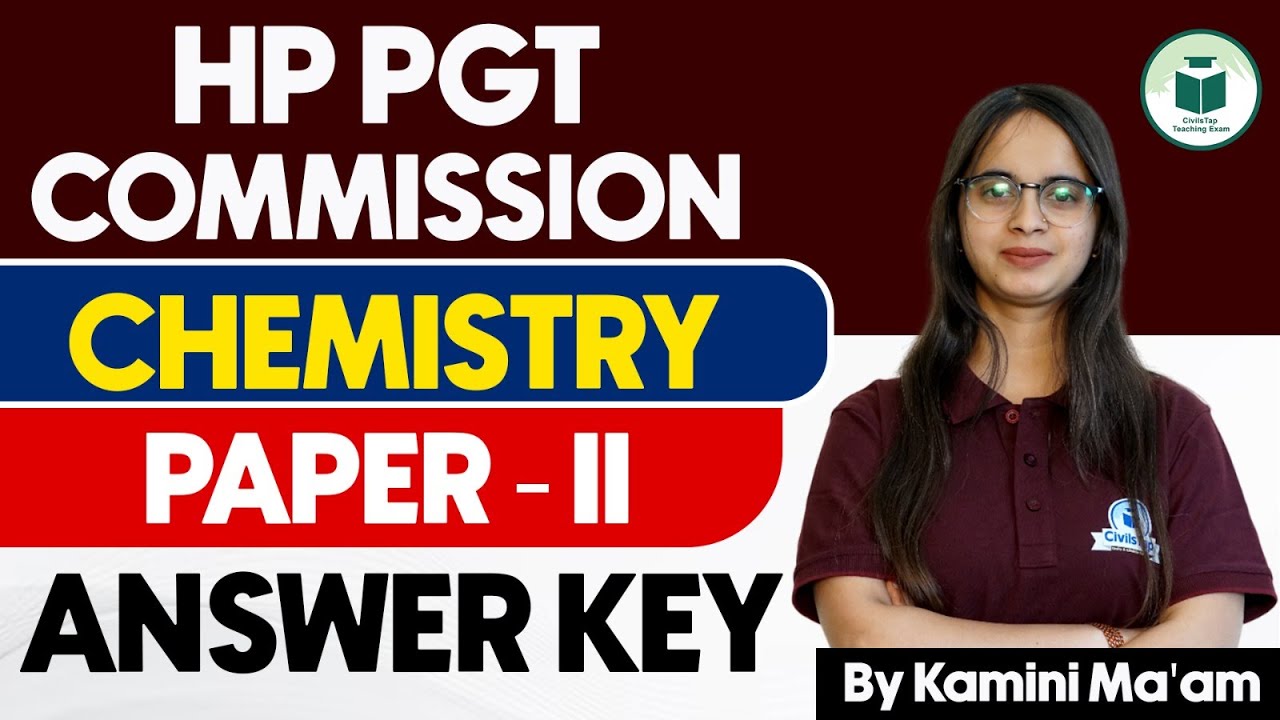 HP PGT Commission 2024 Chemistry - Paper - 2 Answer Key | HP PGT Exam 2024 Detailed Answer Key