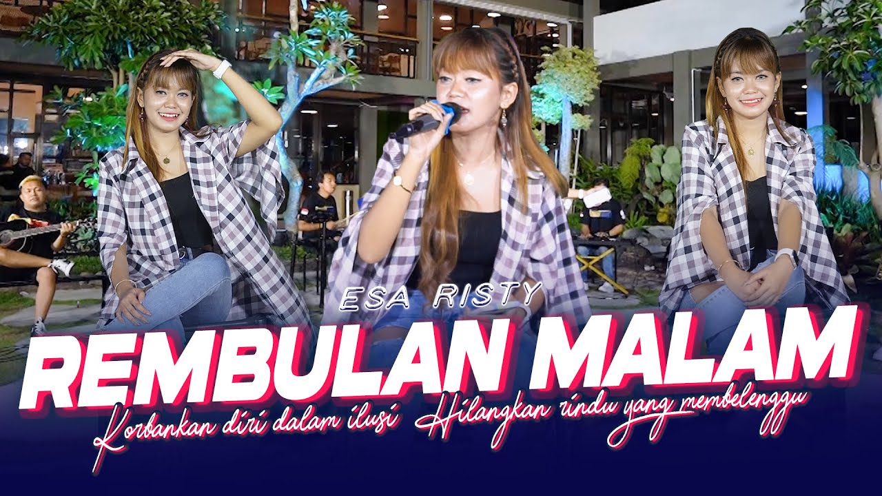 Esa Risty - Rembulan Malam (Official Music Live) Korbankan diri dalam ilusi Hilangkan rindu..