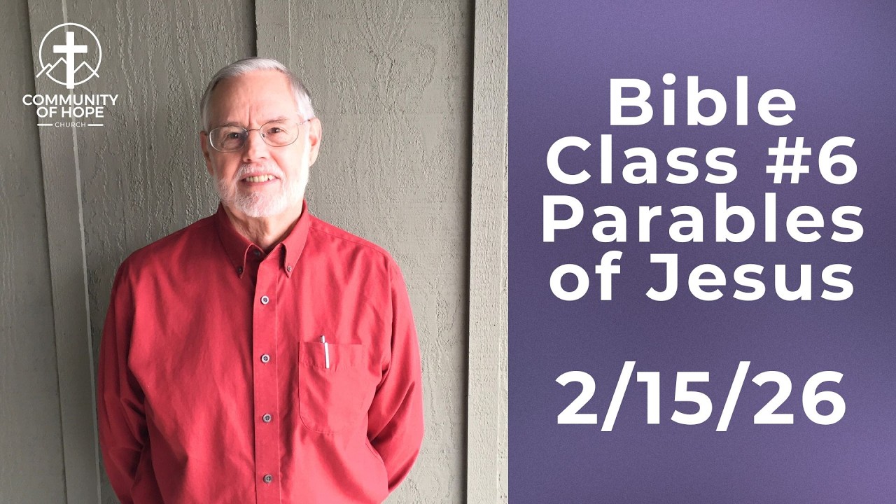 Parables of Jesus Bible Class #6: February 15, 2026