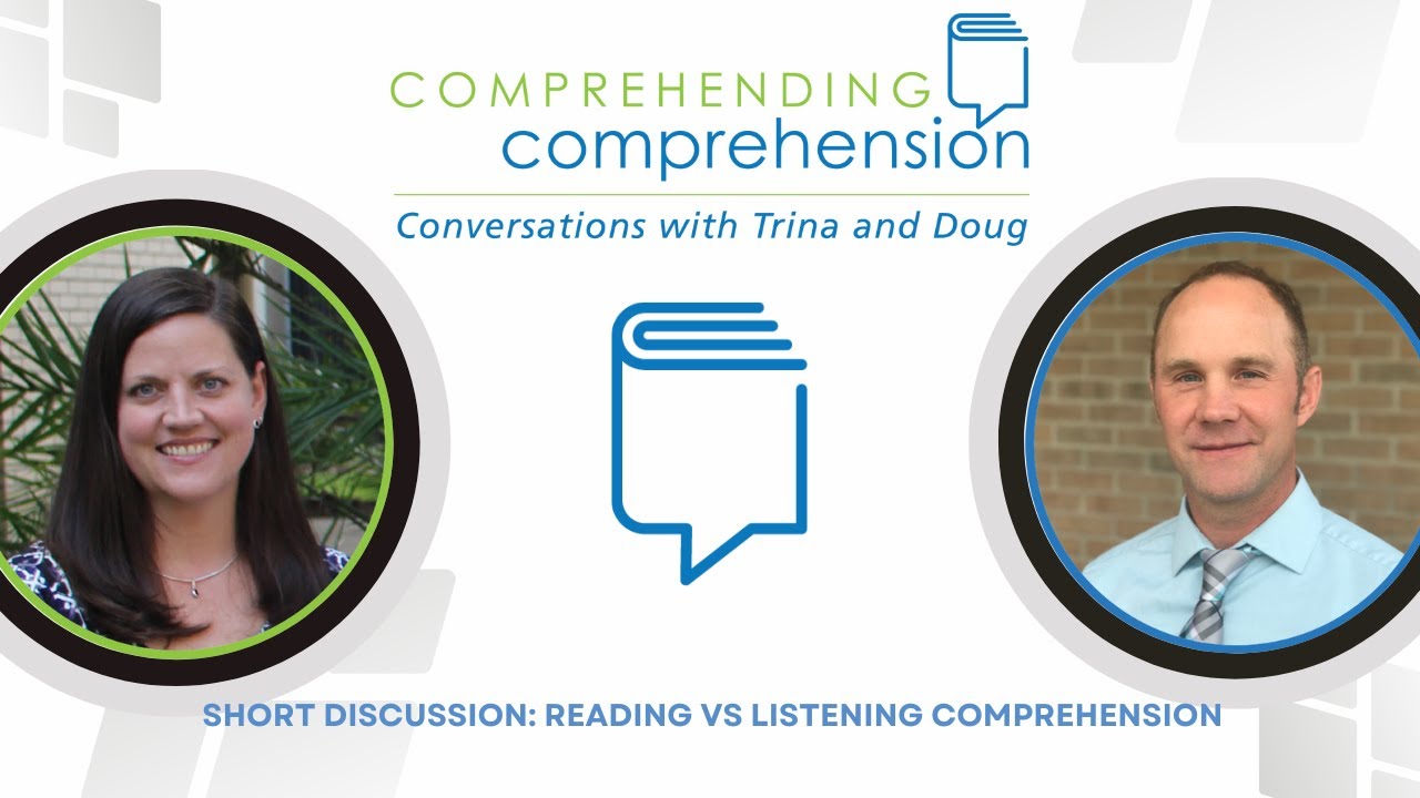 Conversations with Trina and Doug: Reading vs Listening Comprehension
