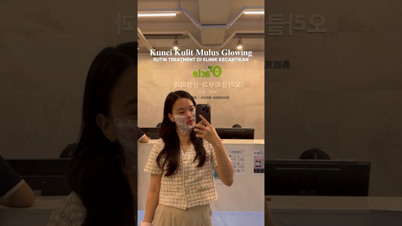 KUNCI KULIT MULUS GLOWING ORANG KOREA ITU RAJIN TREATMENT DI KLINIK KECANTIKAN LOH! 🇰🇷