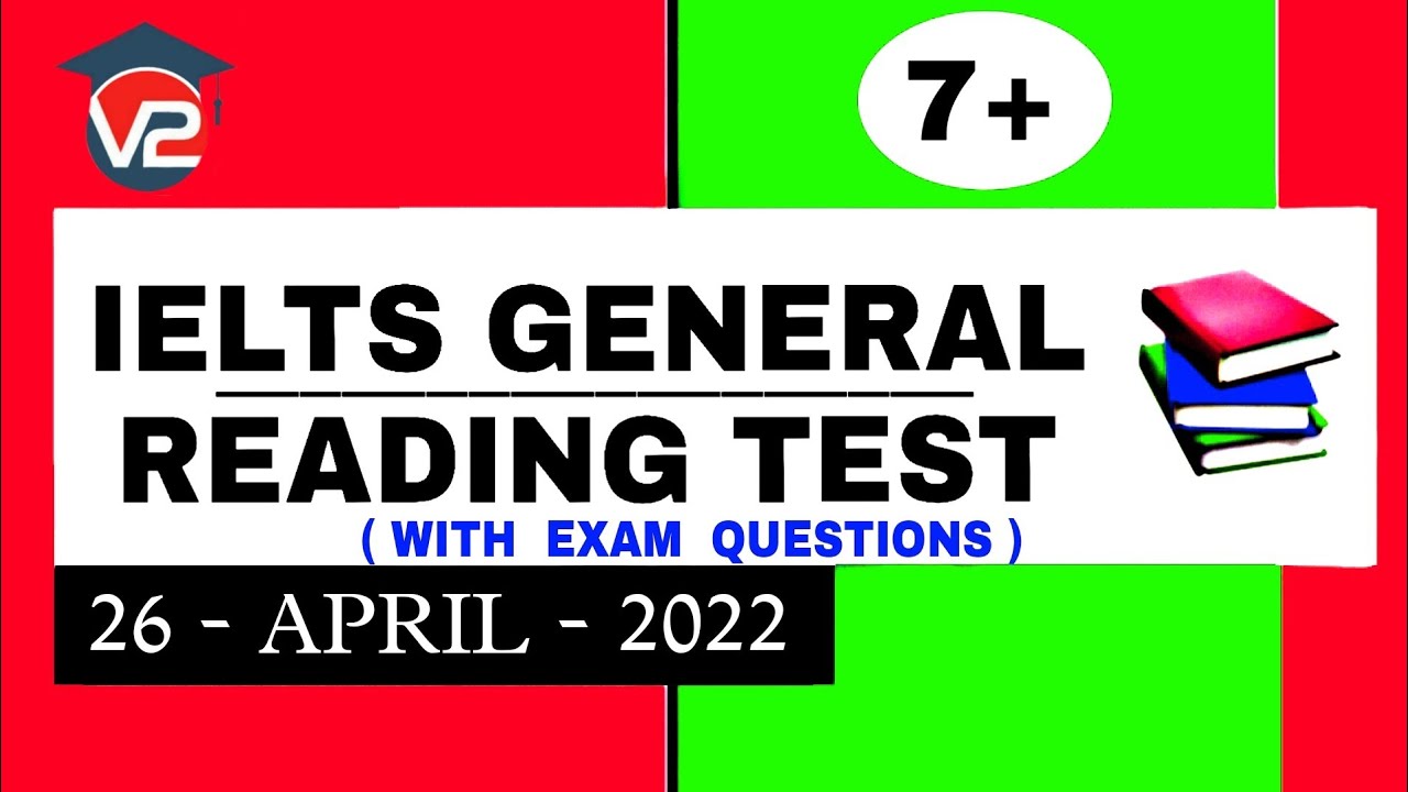 IELTS GENERAL READING PRACTICE TEST | V2 IELTS | 26 - APRIL - 2022