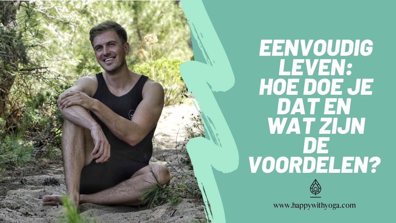 Ontdek de 3 elementen van eenvoudig leven! | Minimalisme | Happy with Yoga
