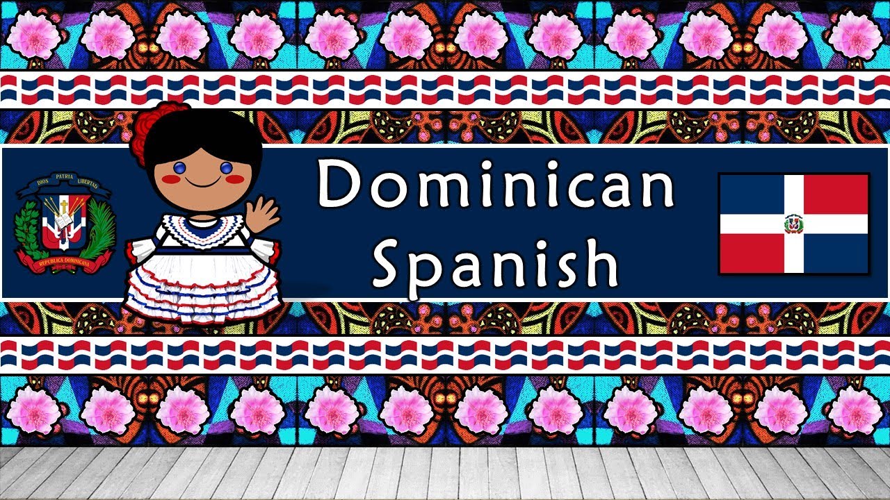 The Sound of the Dominican Spanish dialect (Numbers, Greetings, Words, Phrases & Story)