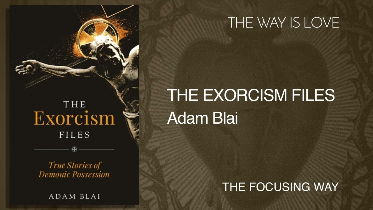 The Exorcism Files - Adam Blai