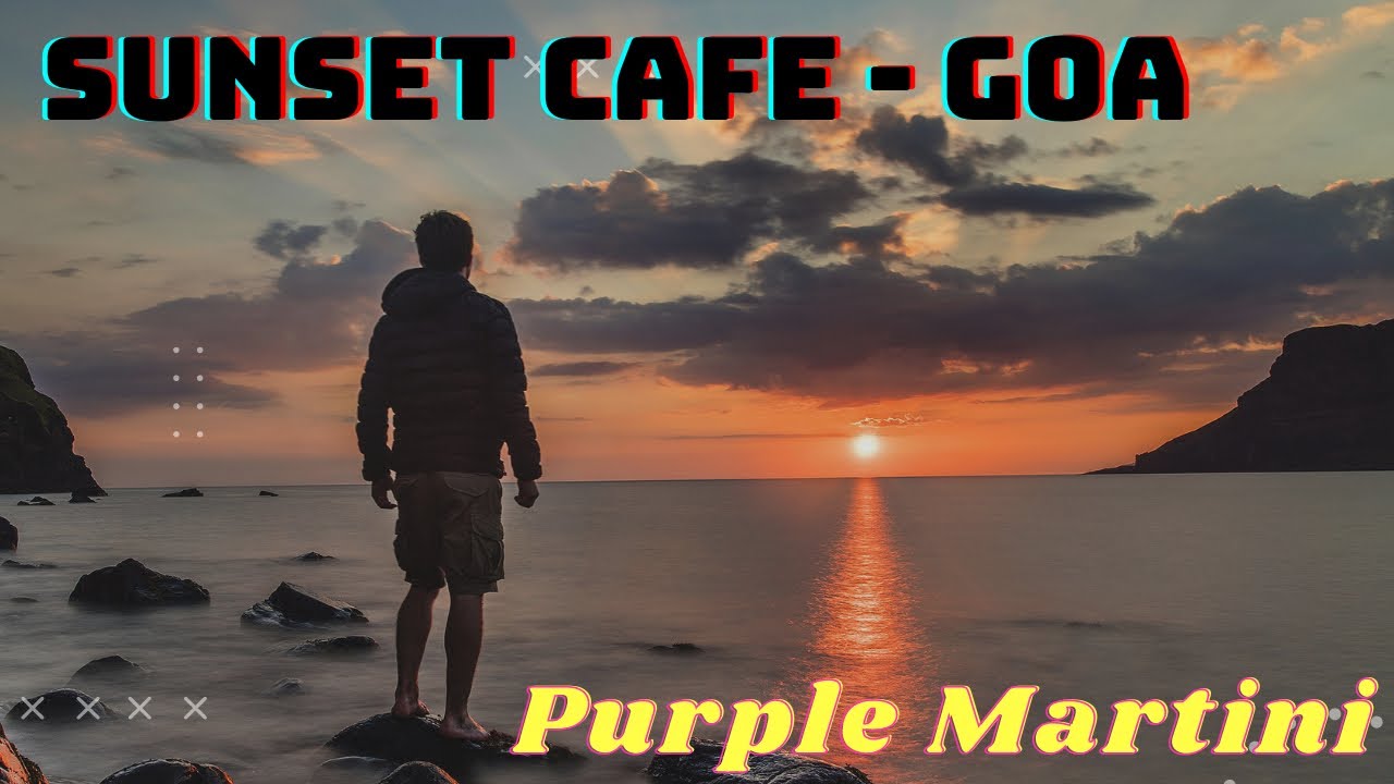 Goa Sunset Cafe | Purple Martini | Episode 3
