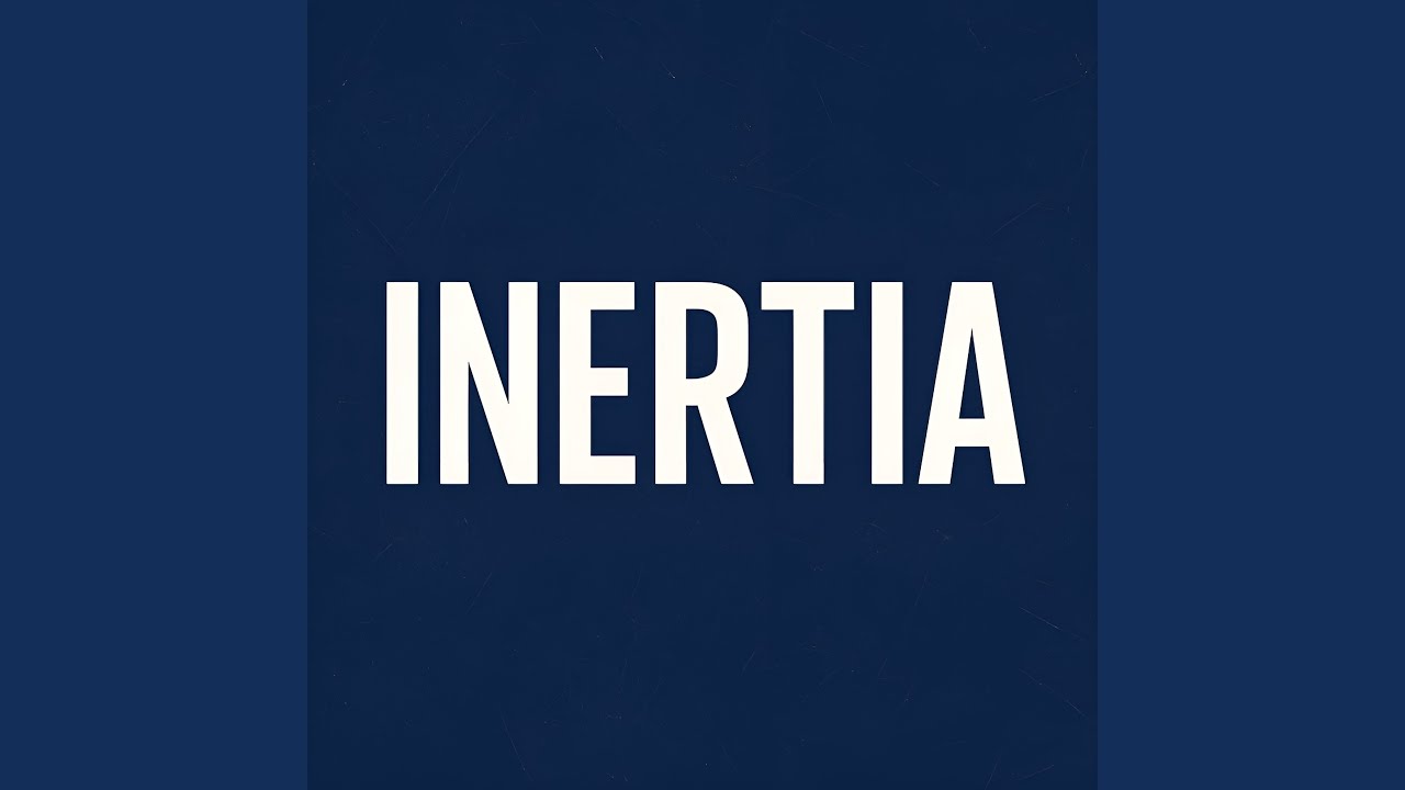 Inertia