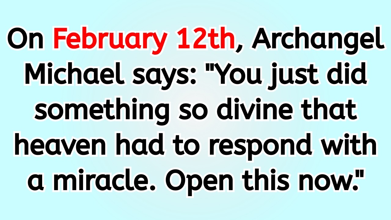 🔴 On February 12th, Archangel Michael says: 