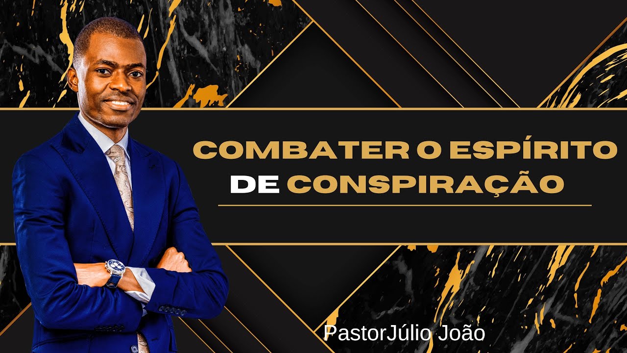 COMBATER O ESPÍRITO DE CONSPIRAÇÃO / PASTOR JULIO JOÃO