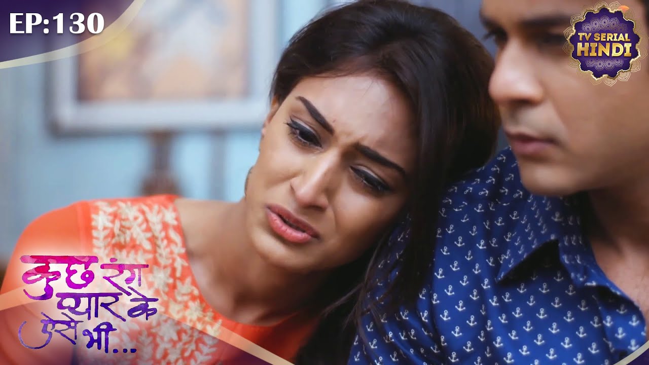 सोनाक्षी ने बताई ऋत्विक को अपने मन की बात | Kuch Rang Pyar Ke Aise Bhi | Episode 130 | TVSerialHindi