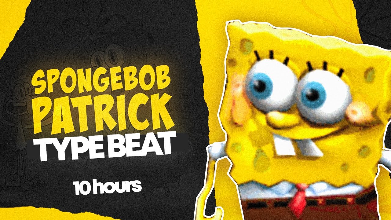 SpongeBob SpongeBob Patrick Patrick Type Beat 10 Hours