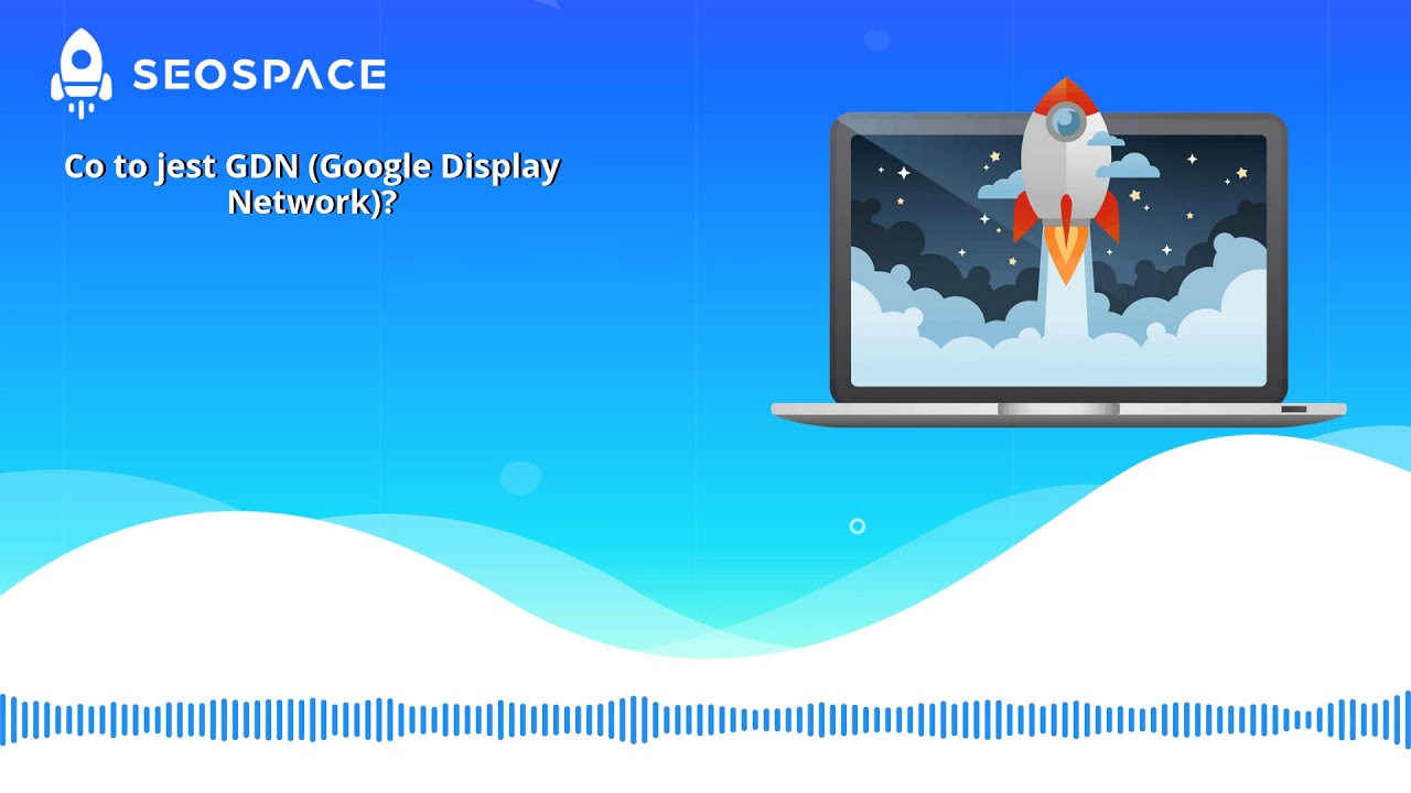Co to jest GDN (Google Display Network)?