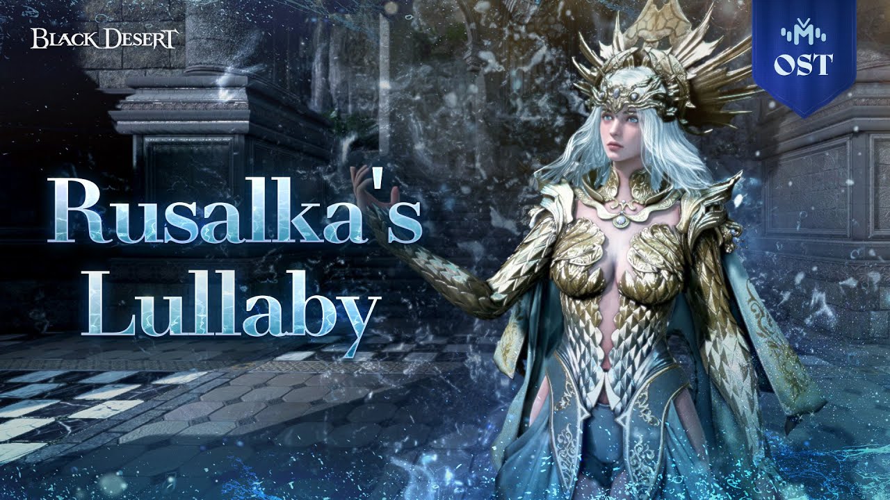 The Lullaby of Rusalka (Black Desert Edania Soundtrack) | Black Desert