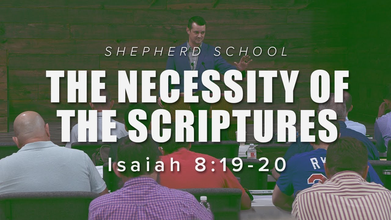 THE NECESSITY OF THE SCRIPTURES: Isaiah 8:19-20 - Shepherd School