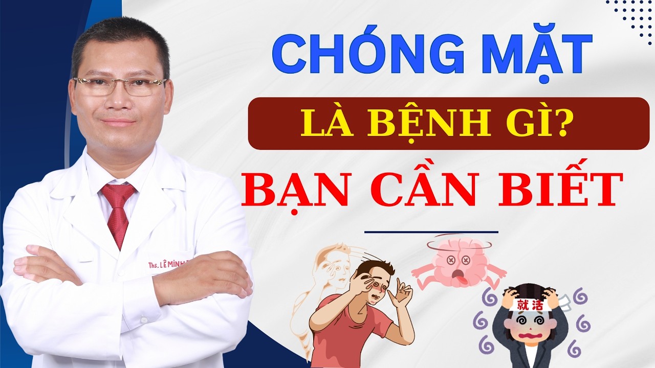 CHÓNG MẶT LÀ BỆNH GÌ? CẢNH BÁO NGUY HIỂM GÌ ? | Tuấn Thầy Thuốc